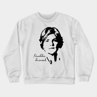 Nevertheless she persisted Crewneck Sweatshirt